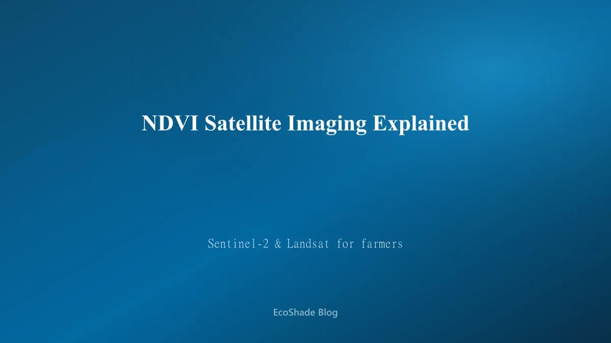 NDVI Satellite Imaging Explained for Farmers: A Beginner's Guide